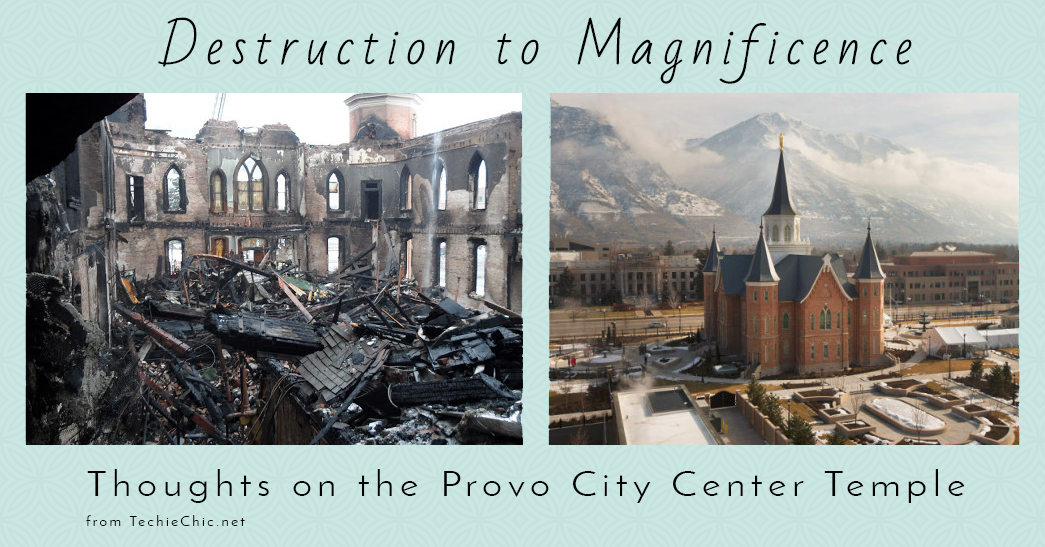 Provo City Center Temple – Turning Destruction to Magnificence