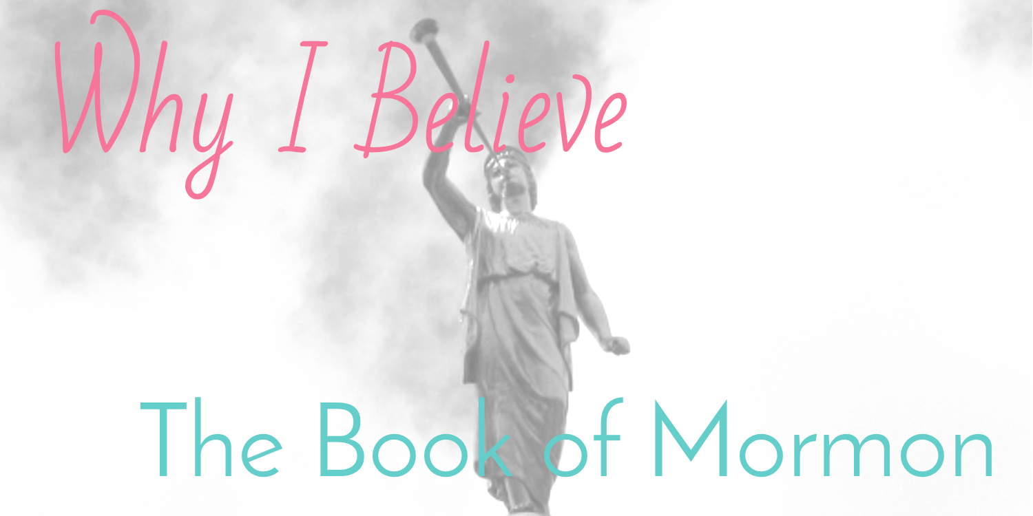 Why I Believe – The Book of Mormon