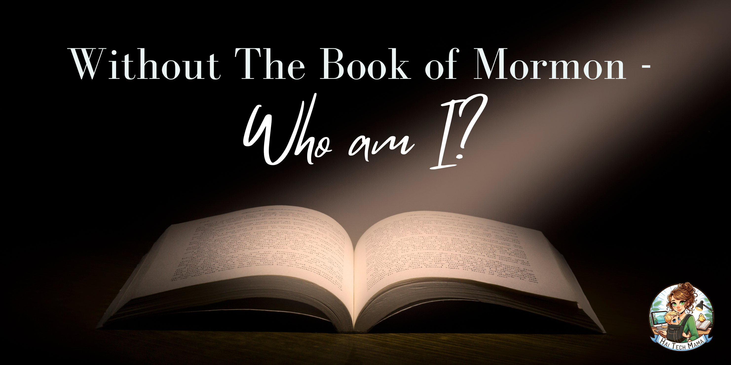 Without the Book of Mormon – Who am I?
